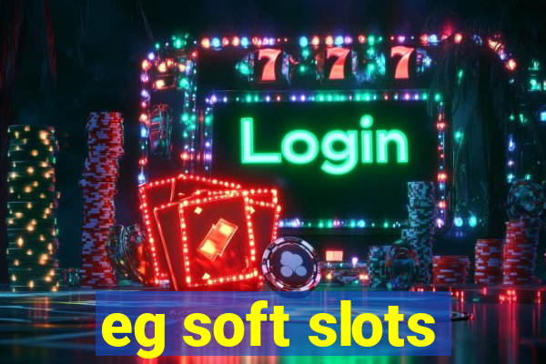 eg soft slots